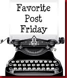 Favorite Post Friday Favorite Post Friday