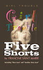 GIRL TROUBLE: Five Shorts GIRL TROUBLE: Five Shorts