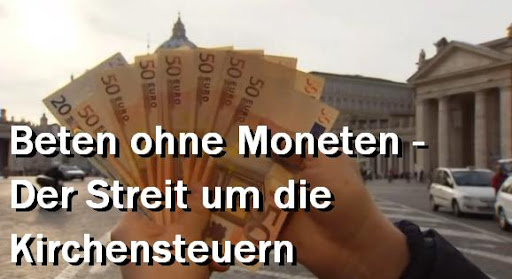 Beten ohne Moneten - Der Streit um die Kirchensteuer 