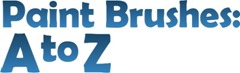 Paint Brushes A to Z