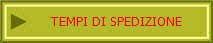 TEMPI DI SPEDIZIONE