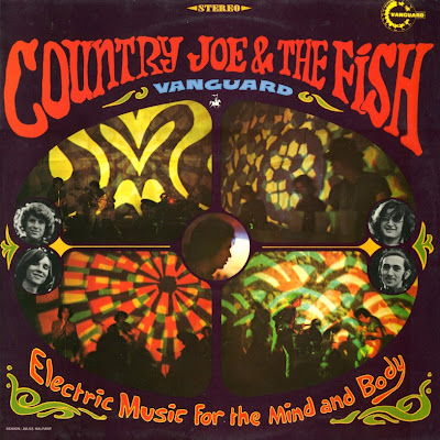 Country Joe & The Fish ~ 1967 ~ Electric Music For The Mind & Body