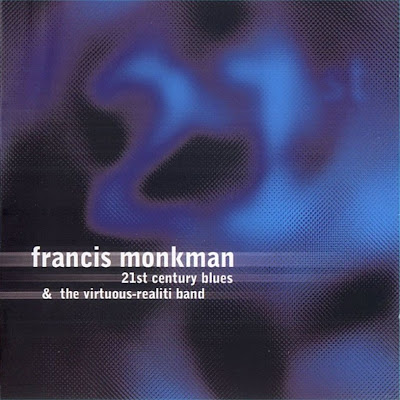 Francis Monkman & The Virtuous-Reality Band ~ 1998 ~ 21st Century Blues