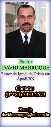 Pastor DAVID MARROQUE - Pastor da Igreja de Cristo em Apodi/RN