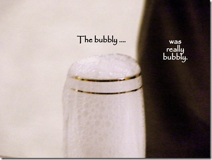 the bubbly was really bubbly