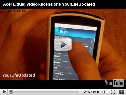 Acer Liquid: la videorecensione di YourLifeUpdated Acer Liquid: la videorecensione di YourLifeUpdated