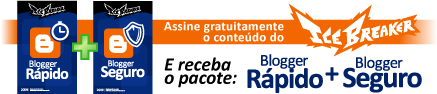 Assine gratuitamente o conteúdo do iceBreaker e receba o pacote de eBooks "Blogger Rápido + Blogger Seguro" Assine gratuitamente o conteúdo do iceBreaker e receba o pacote de eBooks "Blogger Rápido + Blogger Seguro"