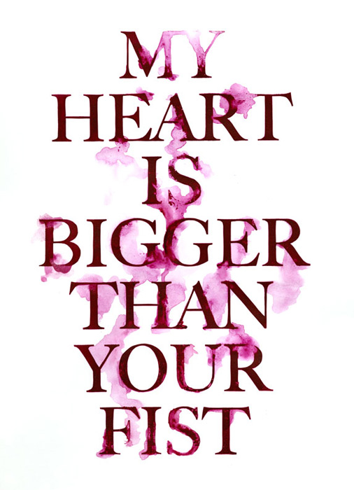 My Heart is bigger than your fist