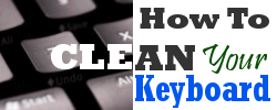 A guide to clean your keyboard