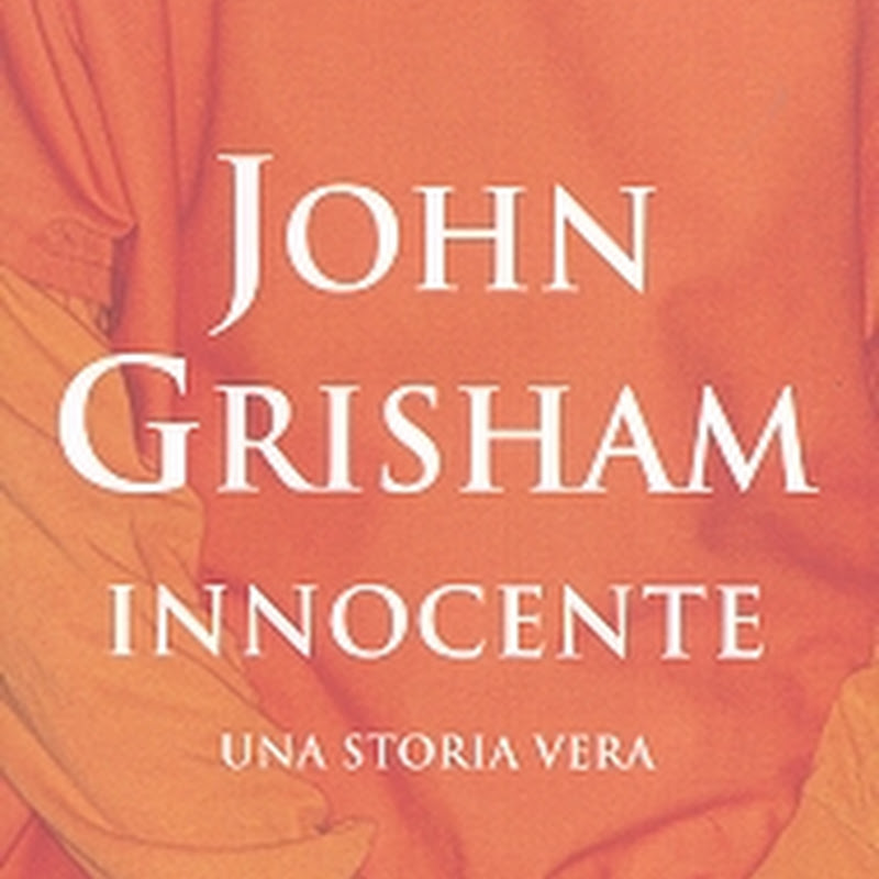 Innocente, primo romanzo di Grisham basato su una vicenda realmente accaduta.