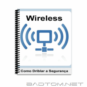 Wireless - Como Driblar a Segurança- Tutorial
