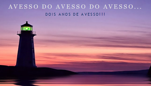 AVESSO DO AVESSO DO AVESSO...