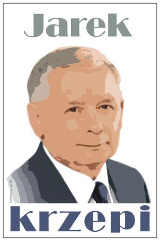 Jarosław Kaczyński, plakat, Jarek krzepi, autor: Essencjusz
