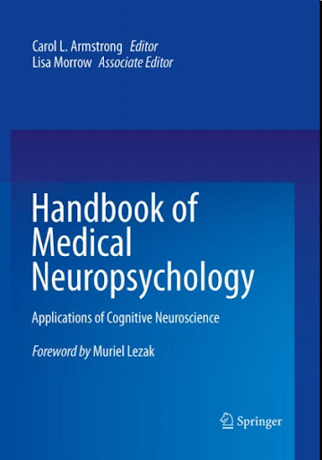 Handbook of Medical Neuropsychology: Applications of Cognitive Neuroscience Carol L. Armstrong, Lisa Morrow