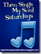 Then Sings My Soul Saturday