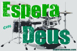 Espera em Deus!