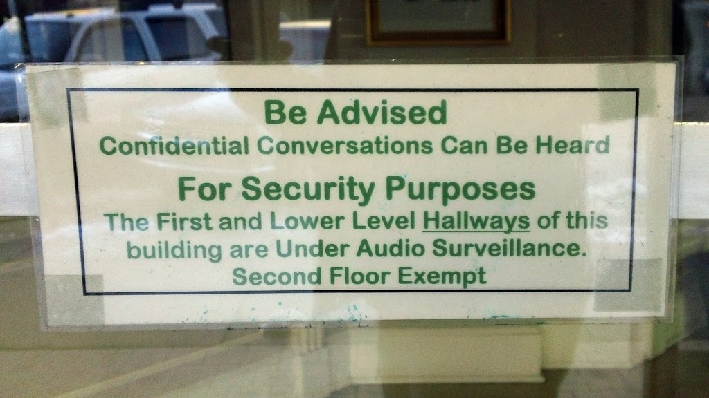 Be advised, confidential conversations can be heard. For security purposes the first and lower hallways of this building are under audio surveillance. Second floor exempt.