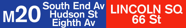 M20: South End Avenue, Hudson Street, Eighth Avenue: Lincoln Square, 66th Street.