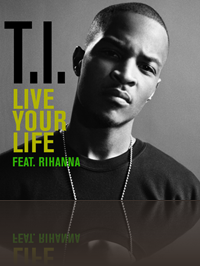 T.I. feat. Rihanna - Live Your Life
