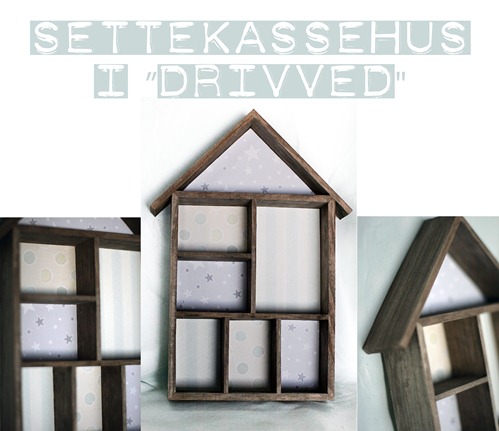 Settekassehus i drivved Settekassehus i drivved