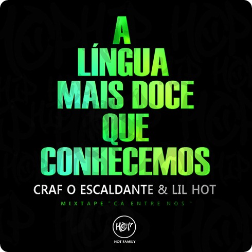 Craf O Escaldante & Lil Hot - A Língua Mais Doce Que Conhecemos - Mixtape Cá Entre Nós