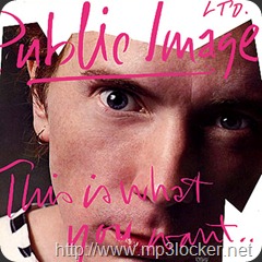 Public Image Ltd. - This Is What You Want...This Is What You Get