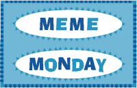 [Meme Monday[5].png]