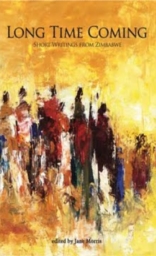 A Long Time Coming (Short Writings from Zimbabwe) A Long Time Coming (Short Writings from Zimbabwe)