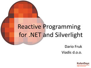 Reactive Programming for .NET and Silverlight Reactive Programming for .NET and Silverlight