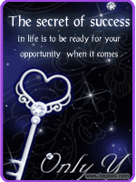 The secret of success in life is to be ready for your opportunity  when it comes