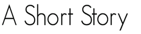 A Short Story