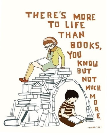 [theresmoretolifethanbooks4.jpg]