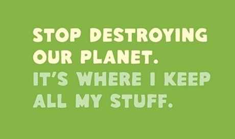 Stop Destroying the Planet