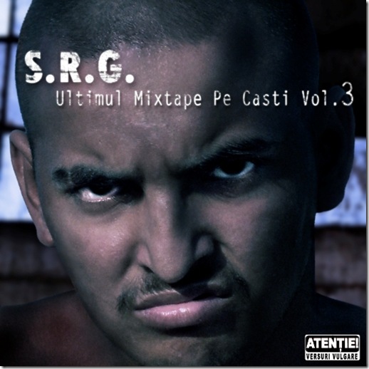 S.R.G. - Ultimul mixtape pe casti vol. 3