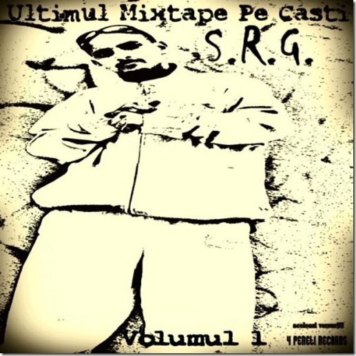 S.R.G. - Ultimul mixtape pe casti vol. 1