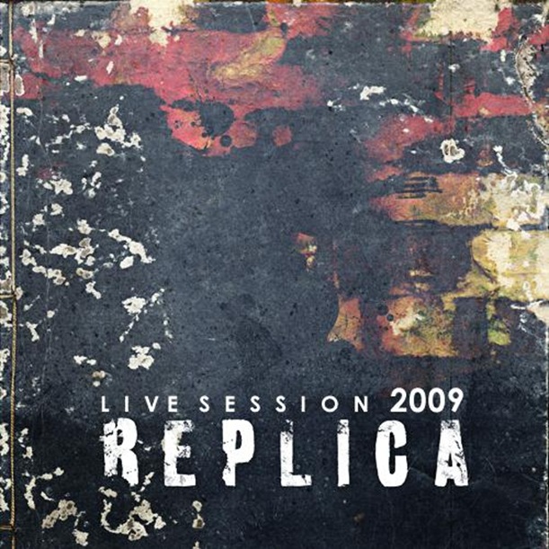 REPLICA LIVE SESSION 2009