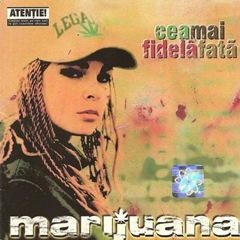 Marijuana - Cea mai fidela fata Marijuana - Cea mai fidela fata