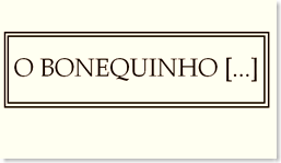 1) O Bonequinho - É uma opção, por que não ?