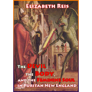 The Devil The Body And The Feminine Soul In Puritan New England Cover