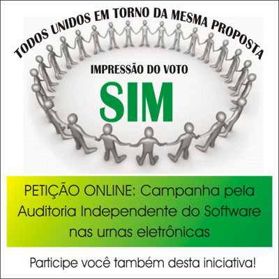 Petição Online Auditoria Independente do Software nas Urnas Eletrônicas Petição Online Auditoria Independente do Software nas Urnas Eletrônicas
