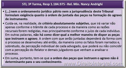 (...) nem a jurisprudência deste Tribunal formulam exigência quanto à ordem de juntada das peças na formação do agravo de instrumento.