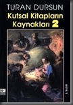 Kutsal Kitapların Kaynakları-2 Kutsal Kitapların Kaynakları-2