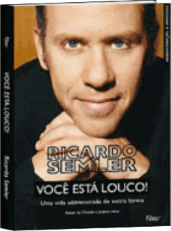 Você Está Louco!, de Ricardo Semler Você Está Louco!, de Ricardo Semler