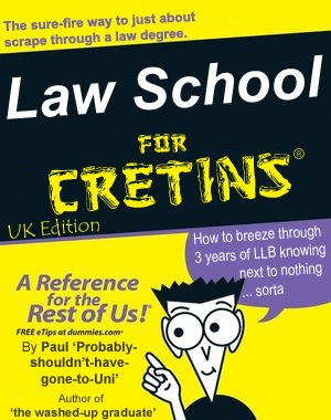 [Law School for CRETINS- UK edition[10].jpg]