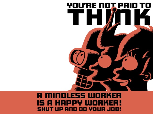 [You are not paid to think[2].jpg]