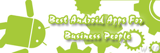 Best Android Apps For BusinessPeople To Be More Productive & Social Best Android Apps For BusinessPeople To Be More Productive & Social image illustration