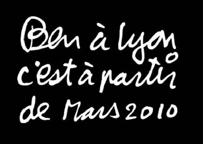 BEN, Ben à Lyon c’est à partir de Mars 2010, 2009 BEN, Ben à Lyon c’est à partir de Mars 2010, 2009
