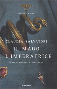 Il mago e l'imperatrice di Claudia Salvatori - Mondadori Il mago e l'imperatrice di Claudia Salvatori - Mondadori