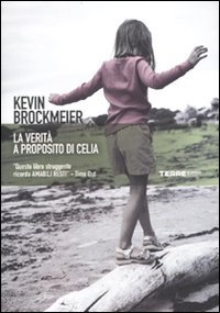 La verità a proposito di Celia di Kevin Brockmeier - Terre di Mezzo Editore La verità a proposito di Celia di Kevin Brockmeier - Terre di Mezzo Editore
