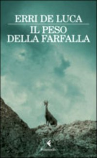 Il peso della farfalla di Erri De Luca - Giangiacomo Feltrinelli Editore